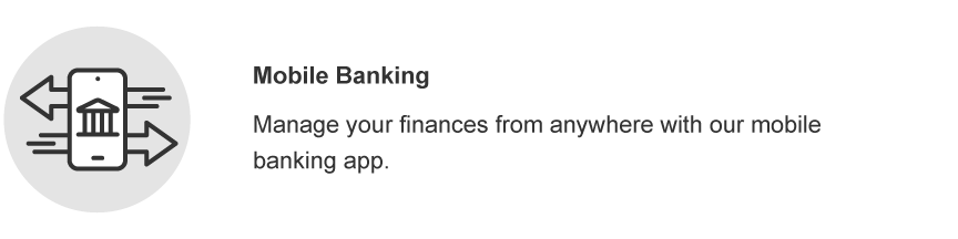 Mobile Banking. Manage your finances from anywhere with our mobile banking app.