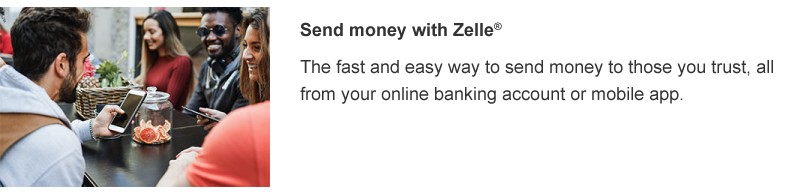 The fast and easy way to send money to those you trust, all from your online banking account or mobile app.