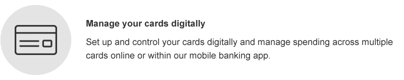 Set up and control your cards digitally and manage spending across multiple cards online or within our mobile banking app.
